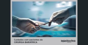 Veja protocolo de atendimento  odontológico de pacientes de cirurgia bariátrica